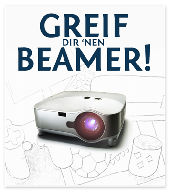 GREIF dir nen BEAMER!